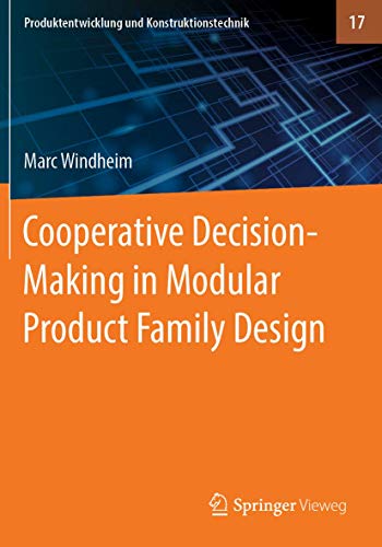 Cooperative Decision-Making in Modular Product Family Design (Produktentwicklung und Konstruktionstechnik, Band 17) von Springer Berlin Heidelberg